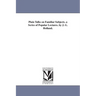 Plain Talks on Familiar Subjects. a Series of Popular Lectures. by J. G. Holland.