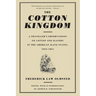 The Cotton Kingdom: A Traveller's Observations on Cotton and Slavery in the American Slave States, 1853-1861