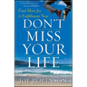 Don't Miss Your Life: Find More Joy and Fulfillment Now