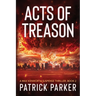 Acts of Treason: A Max Kenworth Suspense Thriller Book 2
