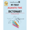 My First Asante Twi Dictionary: Colour and Learn Asante Twi