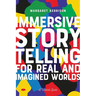 Immersive Storytelling for Real and Imagined Worlds: A Writer's Guide