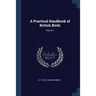 A Practical Handbook of British Birds; Volume 1