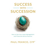 Success with Succession: How to Sell Your Asset Management and Financial Advice Practice