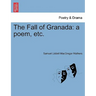 The Fall of Granada: A Poem, Etc.