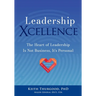 Leadership Xcellence: The Heart of Leadership Is Not Business, It's Personal