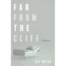 Far from the Cliff: A Memoir