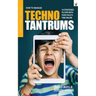 How to manage techno tantrums