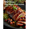 50 Duck Recipes for Home