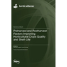 Preharvest and Postharvest Factors Improving Horticultural Crops Quality and Shelf-Life