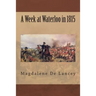 A Week at Waterloo in 1815