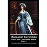 Margaret Cavendish - The Lady Contemplation - Part I: 'Prethee let me know those pleasing thoughts''