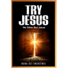 Try Jesus: No Other But Jesus