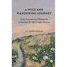A Wild and Wandering Journey: Daily Devotions and Meditations of Intention for Life's Fragile Moments