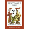 Hi! My Name is Mike! I Once Was Lost