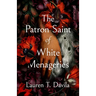 The Patron Saint of White Menageries: Stories