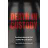 Death in Custody: How America Ignores the Truth and What We Can Do about It