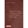 Virtue Ethics and Consequentialism in Early Chinese Philosophy