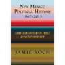 New Mexico Political History, 1967-2015: Conversations with Those Directly Involved
