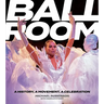 Ballroom: A History, a Movement, a Celebration