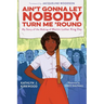 Ain't Gonna Let Nobody Turn Me 'Round