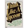 Think Like a Tycoon: Inflation Can Make You Rich Through Taxes and Real Estate