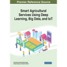 Smart Agricultural Services Using Deep Learning, Big Data, and IoT