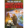 The Big Book of Unexplained Mysteries: 38 Mind-Boggling and Unsolved Mysteries Through History