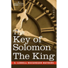 The Key of Solomon the King: (Clavicula Salomonis)