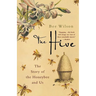 The Hive: The Story of the Honeybee and Us