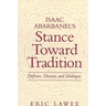 Isaac Abarbanel's Stance Toward Tradition: Defense, Dissent, and Dialogue