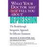 What Your Doctor May Not Tell You about (Tm): Depression: The Breakthrough Integrative Approach for Effective Treatment