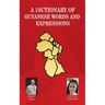 A Dictionary of Guyanese Words and Expressions