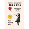 My Love Affair with Movies: Understanding Films on the Surface, and Diving Deeper