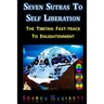 Seven Sutras To Self Liberation: The Tibetan Fast Track To Enlightenment