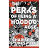 The Perks Of Being A Hoodoo Rose