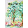 Becoming you: A simple guide to setting goals and accomplishing great things