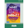 What Do You Really Want?: How to Set a Goal and Go for It! A Guide for Teens [Standard Large Print]