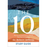 The 10 Study Guide: How to Live and Love in a World That Has Lost Its Way