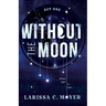 Without the Moon (Act One)