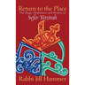Return to the Place: The Magic, Meditation, and Mystery of Sefer Yetzirah