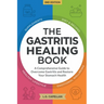 The Gastritis Healing Book: A Comprehensive Guide to Overcome Gastritis and Restore Your Stomach Health