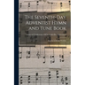 The Seventh-Day Adventist Hymn and Tune Book: For Use in Divine Worship