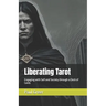 Liberating Tarot: Engaging with Self and Society through a Deck of Cards