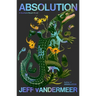Absolution: A Southern Reach Novel