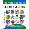 Learn Afrikaans for Beginners, My First 1000 Words: Bilingual Afrikaans - English Language Learning Book for Kids & Adults