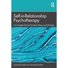 Self-In-Relationship Psychotherapy: A Complete Clinical Guide to Theory and Practice