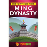 History for kids: Ming Dynasty: A captivating guide to the ancient history of Ming Dynasty (Ancient China)
