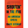 Shoutin' in the Fire: An American Epistle