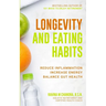 Longevity and Eating Habits: A Simple Blueprint to Reduce Inflammation, Increase Energy and Balance Gut Health So You Can Age Well and Live Vibrant